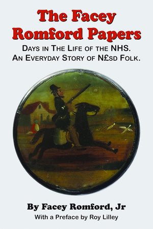 The Facey Romford Papers: Days in the Life of the NHS. An Everyday Story of Nhgbpsd Folk (Public Policy)