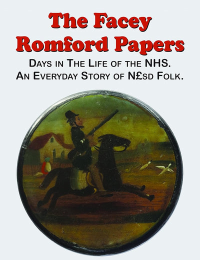 The Facey Romford Papers: Days in the Life of the NHS. An Everyday Story of Nhgbpsd Folk (Public Policy)