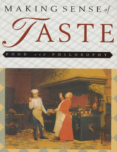 Making Sense of Taste: Food and Philosophy