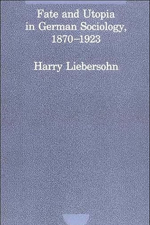 Fate and Utopia in German Sociology (Studies in Contemporary German Social Thought)
