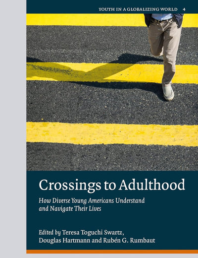 Crossings to Adulthood: How Diverse Young Americans Understand and Navigate Their Lives (Youth in a Globalizing World, 4)