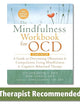 The Mindfulness Workbook for OCD: A Guide to Overcoming Obsessions and Compulsions Using Mindfulness and Cognitive Behavioral Therapy (New Harbinger Self-Help Workbook)