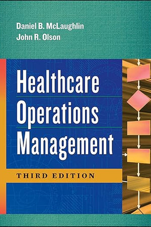 Healthcare Operations Management, Third Edition
