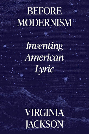 Before Modernism: Inventing American Lyric