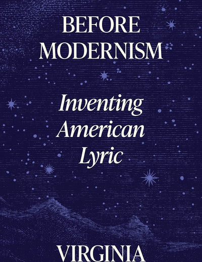 Before Modernism: Inventing American Lyric
