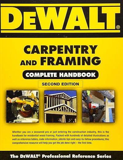 DEWALT Carpentry and Framing Complete Handbook (DEWALT Series)