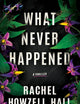 What Never Happened: A Thriller