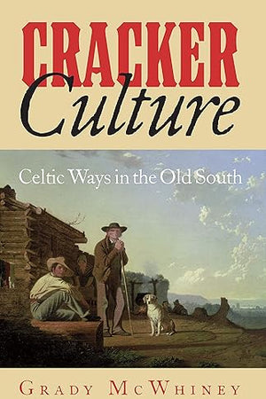 Cracker Culture: Celtic Ways in the Old South