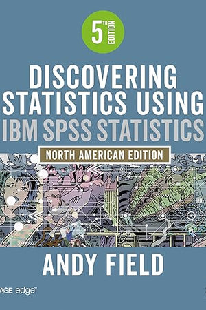 Discovering Statistics Using IBM SPSS Statistics: North American Edition