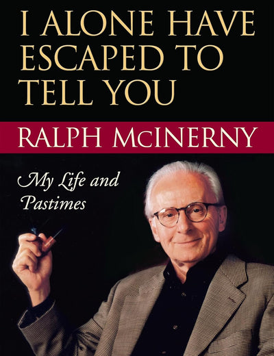I Alone Have Escaped to Tell You: My Life and Pastimes