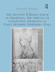 The Antonio II Badile Album of Drawings: The Origins of Collecting Drawings in Early Modern Northern Italy