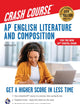 AP English Literature & Composition Crash Course, Book + Online: Get a Higher Score in Less Time (Advanced Placement (AP) Crash Course)