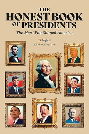 The Honest Book of Presidents: The Men Who Shaped America