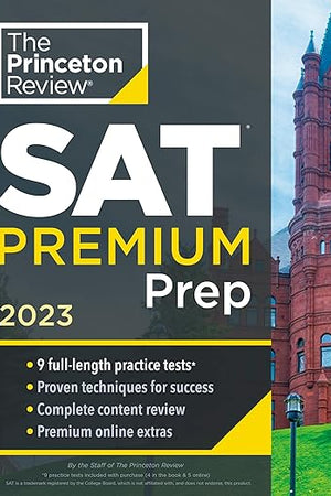 Princeton Review SAT Premium Prep, 2023: 9 Practice Tests + Review & Techniques + Online Tools (College Test Preparation)