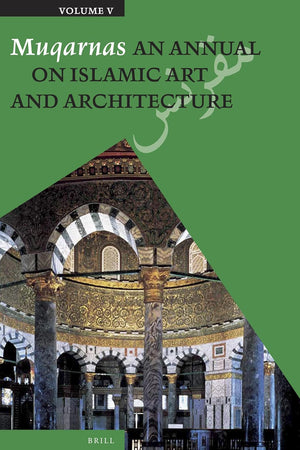 Muqarnas, Volume 5: An Annual on Islamic Art and Architecture