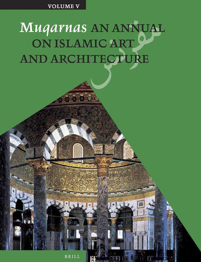 Muqarnas, Volume 5: An Annual on Islamic Art and Architecture