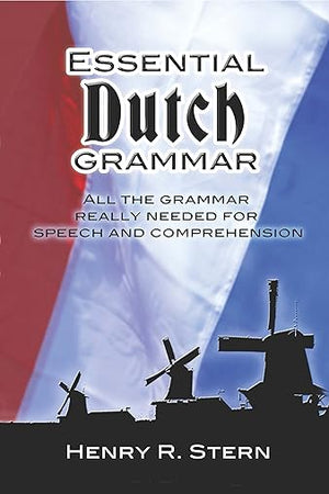 Essential Dutch Grammar: All The Grammar Really Needed For Speech And Comprehension (Dover Language Guides Essential Grammar)