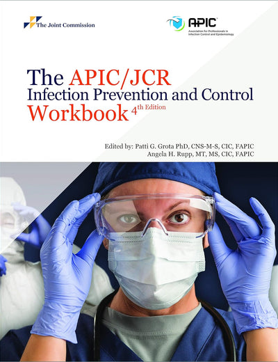 The APIC/JCR Infection Prevention and Control Workbook, 4th Edition (Soft Cover)