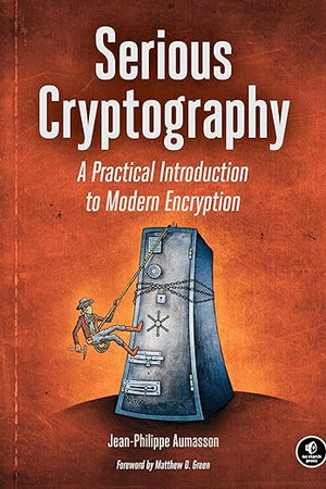 Serious Cryptography: A Practical Introduction to Modern Encryption