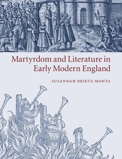 Martyrdom and Literature in Early Modern England