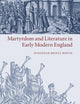 Martyrdom and Literature in Early Modern England