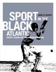 Sport in the Black Atlantic: Cricket, Canada and the Caribbean diaspora (Globalizing Sport Studies)