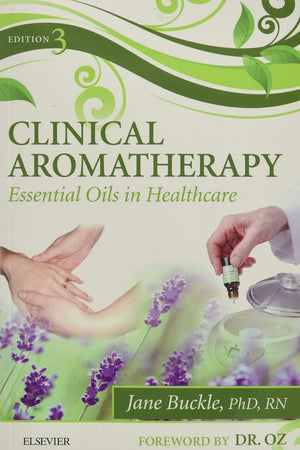 Clinical Aromatherapy: Essential Oils in Healthcare