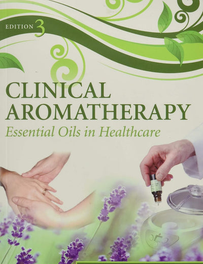 Clinical Aromatherapy: Essential Oils in Healthcare
