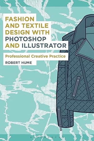 Fashion and Textile Design with Photoshop and Illustrator: Professional Creative Practice (Required Reading Range)