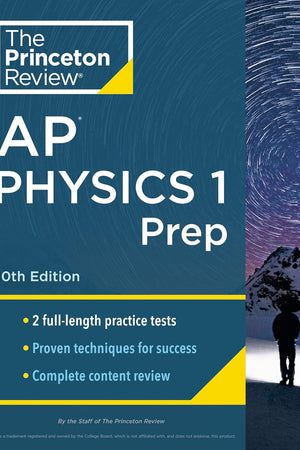Princeton Review AP Physics 1 Prep, 10th Edition: 2 Practice Tests + Complete Content Review + Strategies & Techniques (2024) (College Test Preparation)