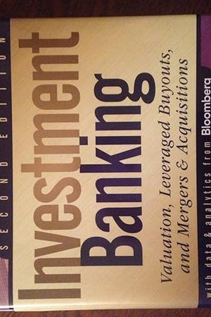 Investment Banking: Valuation, Leveraged Buyouts, and Mergers and Acquisitions (Wiley Finance)