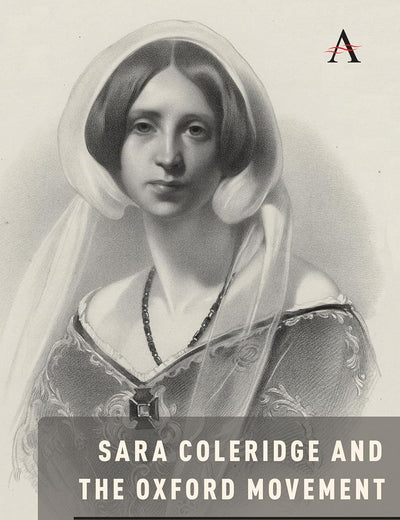 Sara Coleridge and the Oxford Movement: Selected Religious Writings (Anthem Nineteenth-Century Series)