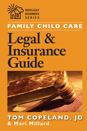 Family Child Care Legal and Insurance Guide: How to Reduce the Risks of Running Your Business