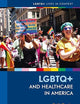LGBTQ+ and Healthcare in America (LGBTQ+ Lives in Context)