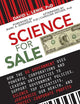 Science for Sale: How the US Government Uses Powerful Corporations and Leading Universities to Support Government Policies, Silence Top Scientists, Jeopardize Our Health, and Protect Corporate Profits