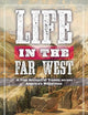 Life in the Far West: A True Account of Travels across America's Wilderness
