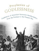 Prophesies of Godlessness Predictions of America's Imminent Secularization from the Puritans to the Present Day