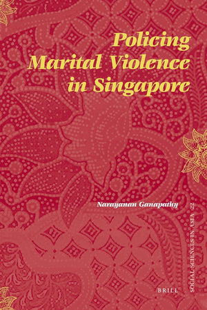 Policing Marital Violence in Singapore (Social Sciences in Asia, 22)