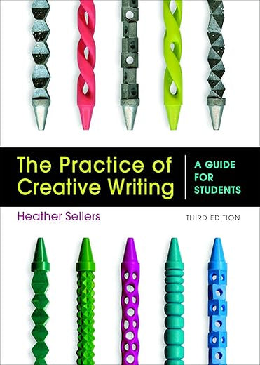 The Practice of Creative Writing: A Guide for Students