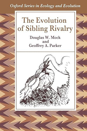 The Evolution of Sibling Rivalry (Oxford Series in Ecology and Evolution)
