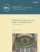 Patristic Perspectives on Luke’s Transfiguration: Interpreting Vision (The Library of New Testament Studies,Scriptural Traces)