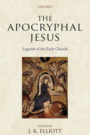The Apocryphal Jesus: Legends of the Early Church