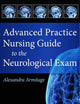 Advanced Practice Nursing Guide to the Neurological Exam