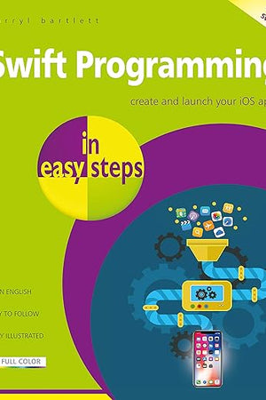 Swift Programming in easy steps: Develop iOS apps - covers iOS 12 and Swift 5
