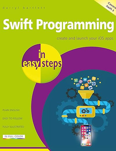 Swift Programming in easy steps: Develop iOS apps - covers iOS 12 and Swift 5