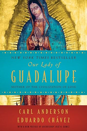 Our Lady of Guadalupe: Mother of the Civilization of Love