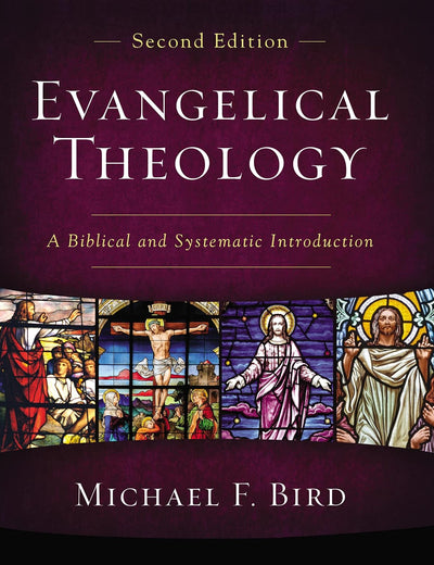 Evangelical Theology, Second Edition: A Biblical and Systematic Introduction