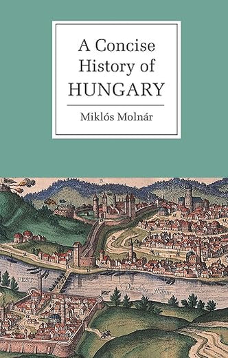 A Concise History of Hungary (Cambridge Concise Histories)