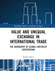 Value and Unequal Exchange in International Trade: The Geography of Global Capitalist Exploitation (Routledge Frontiers of Political Economy)