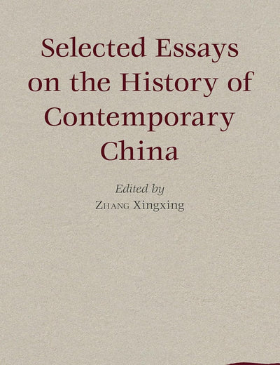Selected Essays on the History of Contemporary China (Historical Studies of Contemporary China, 1)